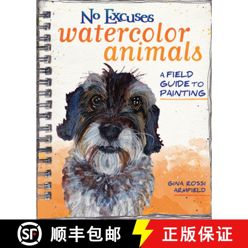 【3-4周达】No Excuses Watercolor Animals: A Field Guide to Painting [9781440347320]