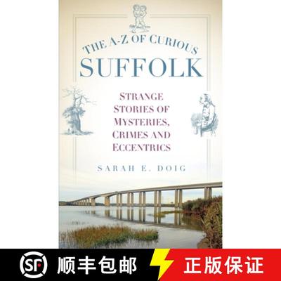 【3-4周达】The A-Z of Curious Suffolk: Strange Stories of Mysteries, Crimes and Eccentrics [9780750965965]