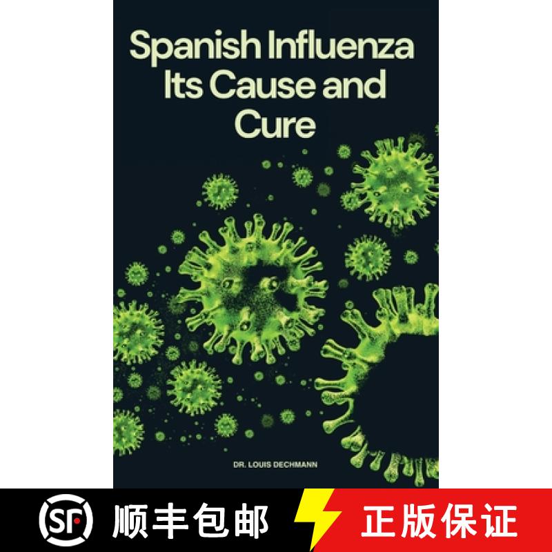 【2-3周达】Spanish Influenza: Its Cause and Cure [9781667305554]