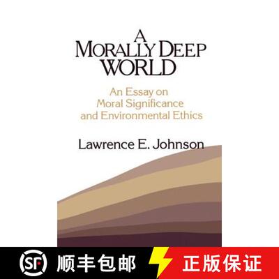 【3-4周达】Morally Deep World: An Essay on Moral Significance and Environmental Ethics [9780521447065]
