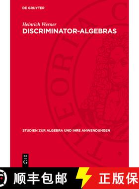 【3-4周达】Discriminator-Algebras: Algebraic Representation and Model Theoretic Properties [9783112733325]
