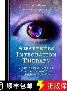 预订 Awareness Integration Therapy: Clear the Past, Create a New Future, and Live a Fulfilled Life Now [9781527568310]