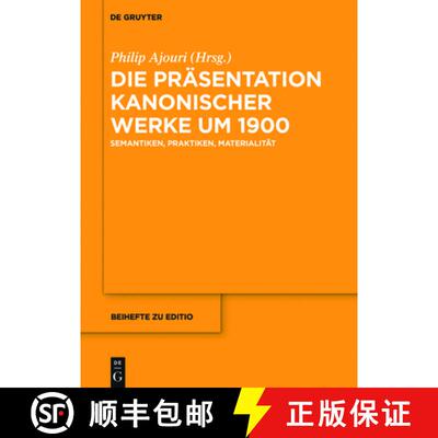 【3-4周达】精装 Die Präsentation kanonischer Werke um 1900 – Semantiken, Praktiken, Materialität [9783110548082]