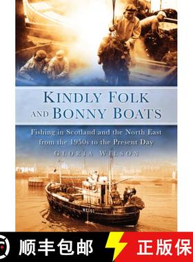 【3-4周达】Kindly Folk and Bonny Boats: Fishing in Scotland and the North East from the 1950s to the ... [9780752449074]