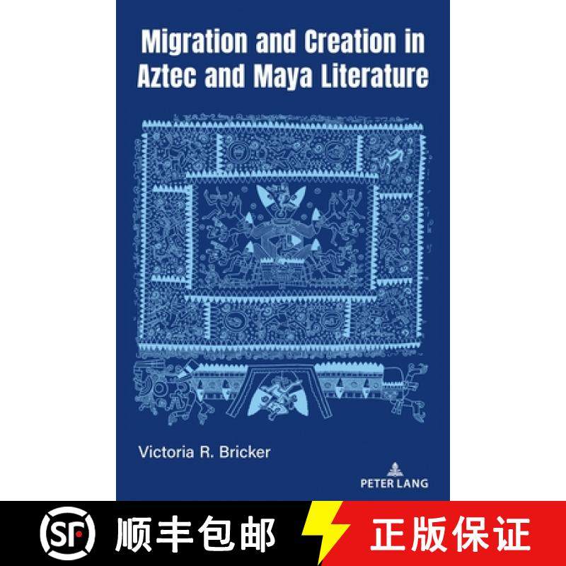 【3-4周达】Migration and Creation in Aztec and Maya Literature [9781433198670]