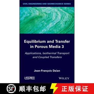 【3-4周达】精装 Equilibrium And Transfer In Porous Media 3: Applications, Isothermal Transport And Co... [9781848216778]