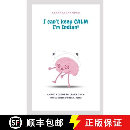 【3-4周达】I CAN'T KEEP CALM I'M INDIAN!: A QUICK GUIDE TO LEARN CALM FOR A STRESS-FREE LIVING [9789371846509]