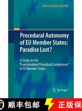 【3-4周达】Procedural Autonomy of EU Member States: Paradise Lost? : A Study on the Functionalized Pr... [9783642448560]