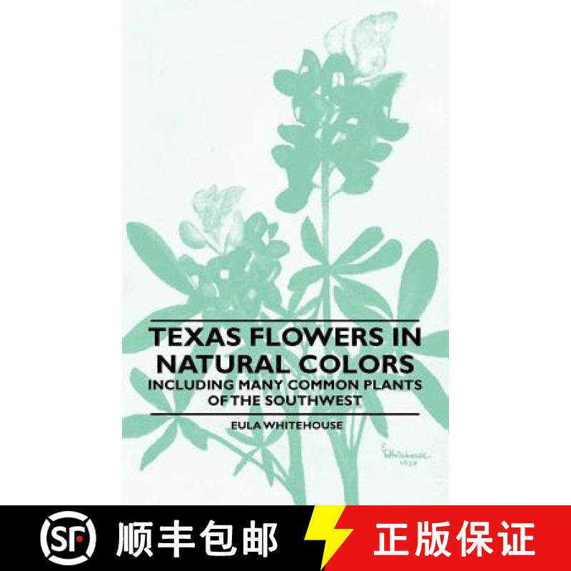 【2-3周达】Texas Flowers in Natural Colors - Including Many Common Plants of the Southwest [9781446522912]