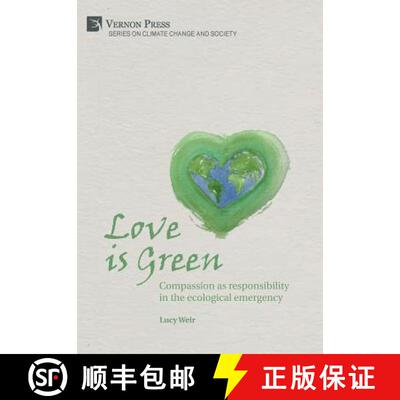 【3-4周达】Love is Green: Compassion as responsibility in the ecological emergency: Compassion as res... [9781622733729]