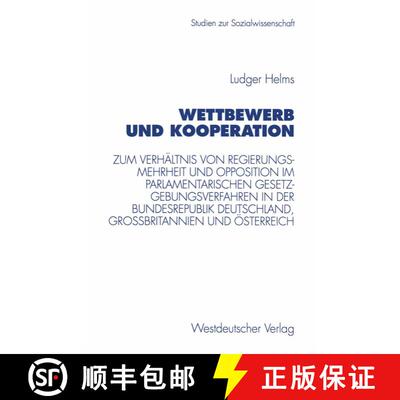 【3-4周达】Wettbewerb Und Kooperation: Zum Verhaltnis Von Regierungsmehrheit Und Opposition Im Parlam... [9783531130538]