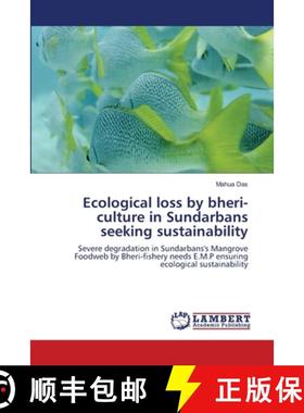 预订 Ecological loss by bheri-culture in Sundarbans seeking sustainability [9783659187612]