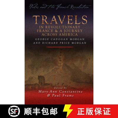 【3-4周达】Travels in Revolutionary France and a Journey Across America : George Cadogan Morgan and R... [9780708325582]