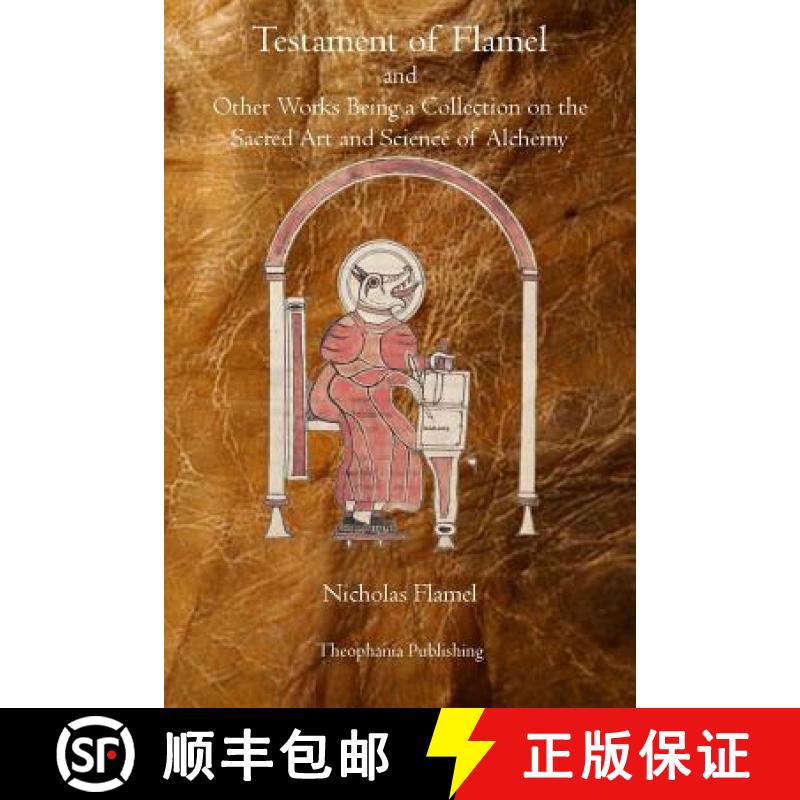 【3-4周达】Testament of Flamel: and Other Works Being a Collection on the Sacred Art and Science of A... [9781770830028]
