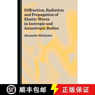 预订 Diffraction, Radiation and Propagation of Elastic Waves in Isotropic and Anisotropic Bodies [9781527539938]