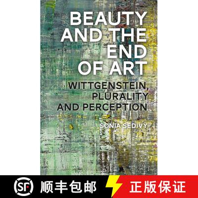 【3-4周达】Beauty and the End of Art: Wittgenstein, Plurality and Perception [9781474255752]
