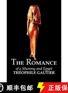 【3-4周达】The Romance of a Mummy and Egypt by Theophile Gautier, Fiction, Classics, Fantasy, Fairy T... [9781463800192]