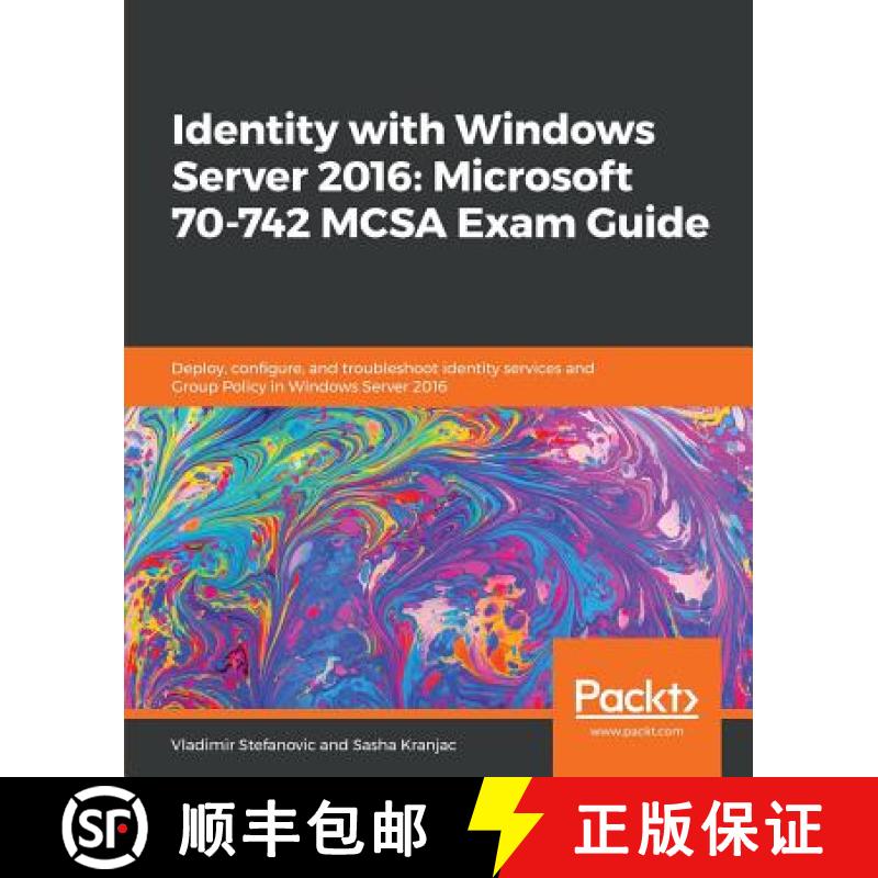 预订 Identity with Windows Server 2016: Microsoft 70-742 MCSA Exam Guide: Deploy, configure, and trou... [9781838555139]
