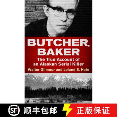 【3-4周达】Butcher, Baker : The True Account of an Alaskan Serial Killer [9781504049481]