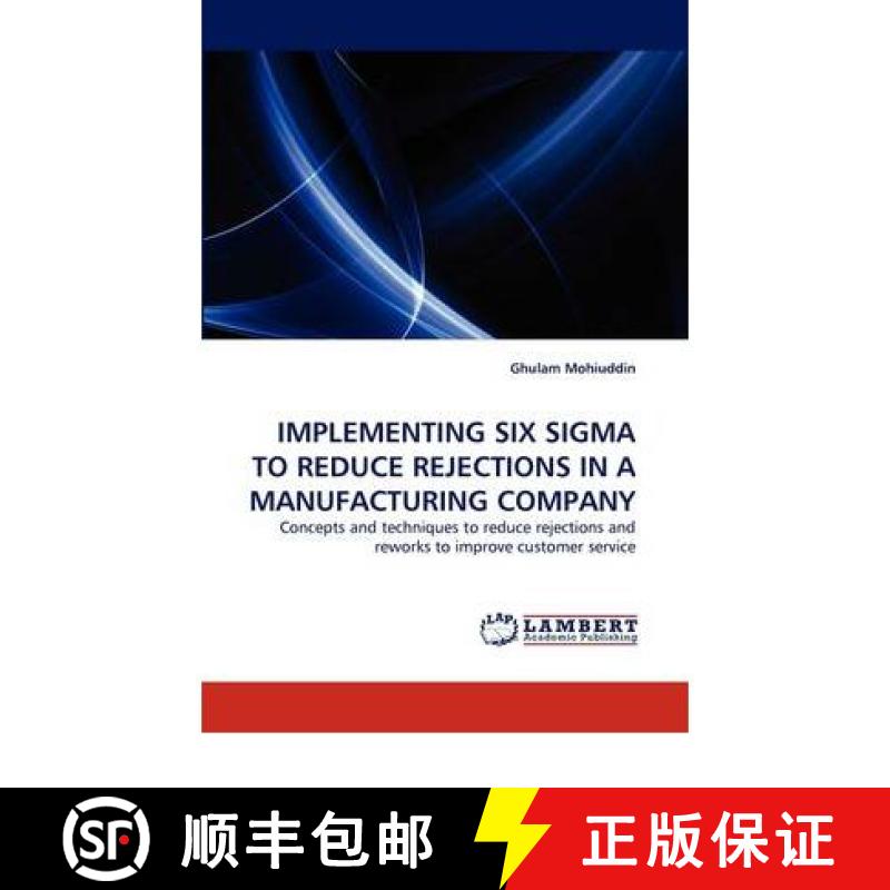 预订 Implementing Six SIGMA to Reduce Rejections in a Manufacturing Company [9783844382280]