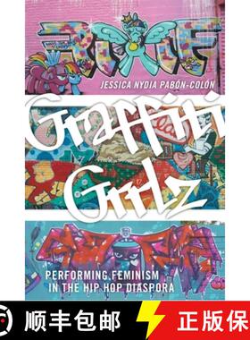 【3-4周达】Graffiti Grrlz – Performing Feminism in the Hip Hop Diaspora [9781479806157]
