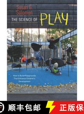 【3-4周达】The Science of Play: How to Build Playgrounds That Enhance Children's Development [9781611686104]