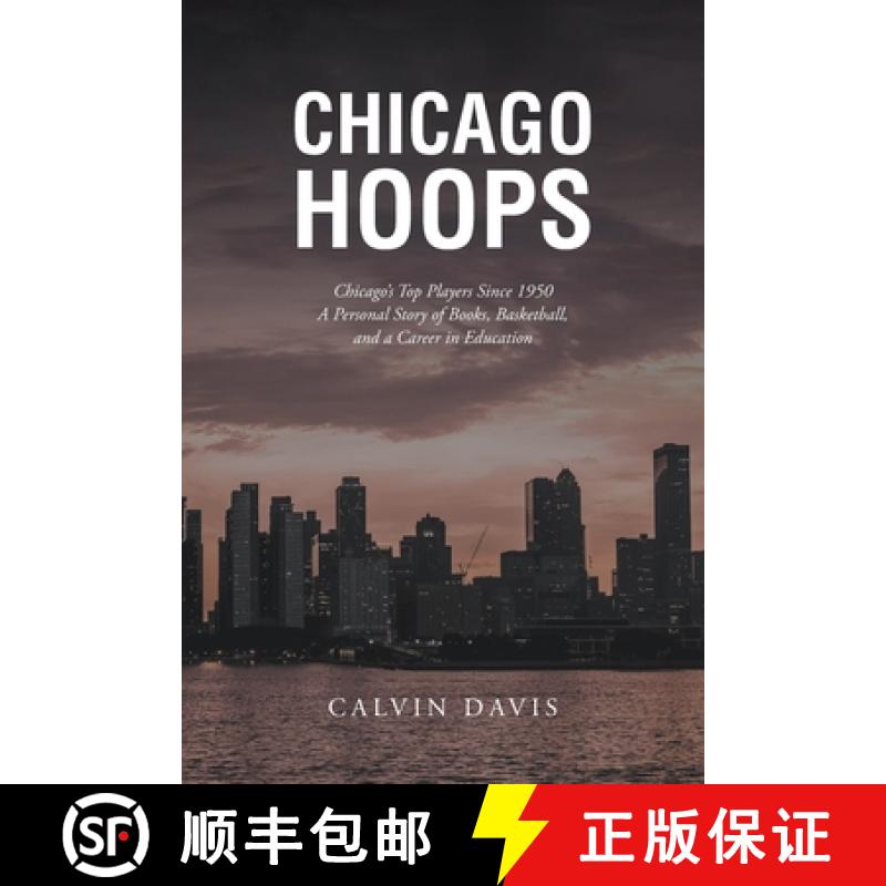 【3-4周达】Chicago Hoops  : Chicago's Top Players Since 1950 A Personal Story of Books, Basketball, a... [9798887635521]