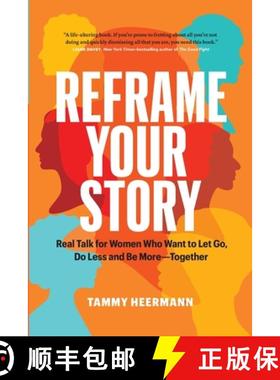 【3-4周达】Reframe Your Story: Real Talk for Women Who Want to Let Go, Do Less and Be More-Together [9781774581162]