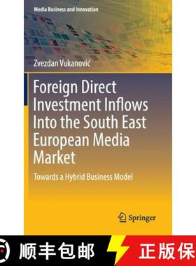 【3-4周达】Foreign Direct Investment Inflows Into the South East European Media Market : Towards a Hy... [9783319305103]