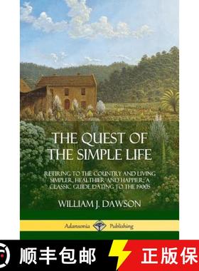 【3-4周达】The Quest of the Simple Life: Retiring to the Country and Living Simpler, Healthier and Ha... [9780359013494]