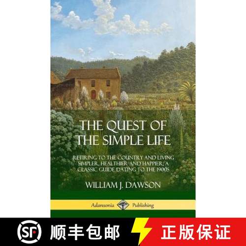 【3-4周达】The Quest of the Simple Life: Retiring to the Country and Living Simpler, Healthier and Ha... [9780359013494]