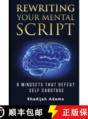 预订 Rewriting Your Mental Script: 8 Mindsets That Defeat Self Sabotage [9781736276709]