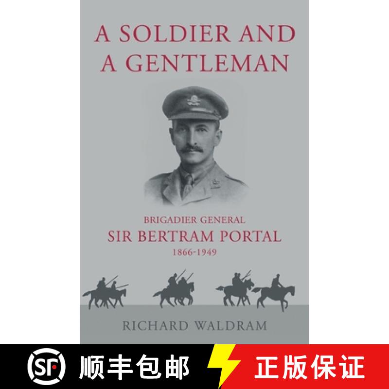 【2-3周达】A Soldier and a Gentleman: Brigadier General Sir Bertram Portal, 1866-1949 [9781803130095]