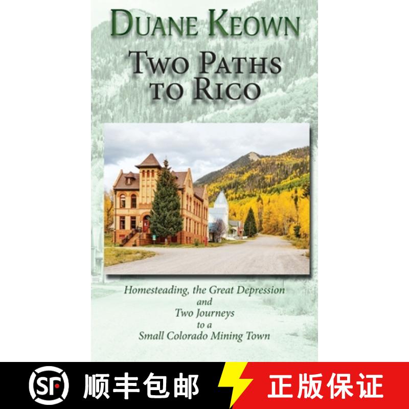 【2-3周达】Two Paths to Rico (Hardcover): Homesteading, the Great Depression and Two Journeys to a Sm... [9781632933287]