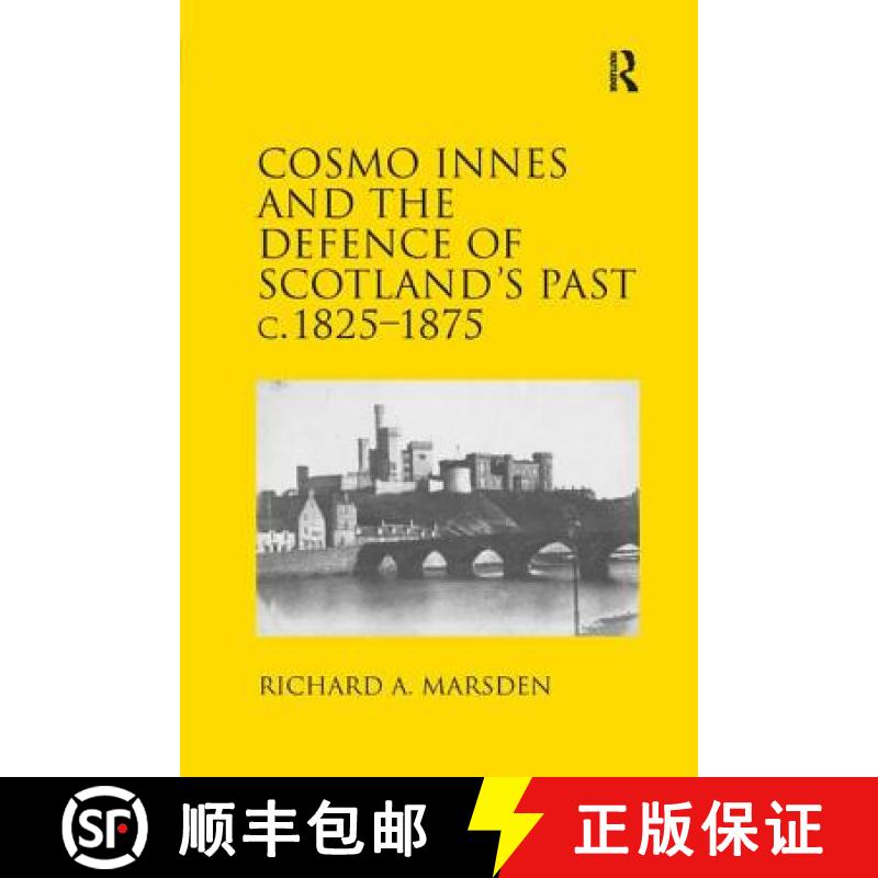 【3-4周达】Cosmo Innes and the Defence of Scotland's Past C. 1825-1875 [9781138704695]