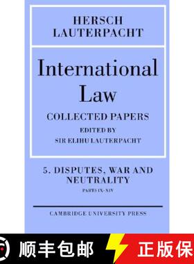 【3-4周达】International Law: Volume 5 , Disputes, War and Neutrality, Parts IX-XIV: Being the Collec... [9780521830683]