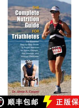【3-4周达】Complete Nutrition Guide for Triathletes: The Essential Step-By-Step Guide To Proper Nutri... [9780762781041]