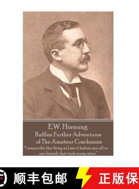 预订 E.W. Hornung - Raffles: Further Adventures of The Amateur Cracksman: I transcribe the thing as I... [9781787800106]