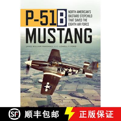 【3-4周达】P-51B Mustang: North American’s Bastard Stepchild that Saved the Eighth Air Force [9781472839664]