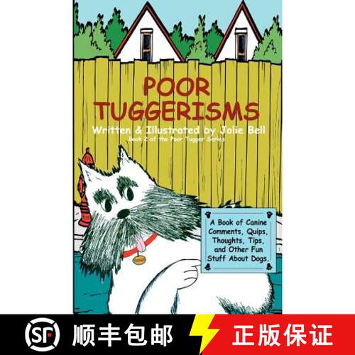 【3-4周达】Poor Tuggerisms - A Book of Canine Comments, Quips, Thoughts, Tips, and Other Fun Stuff Ab... [9780977852543]