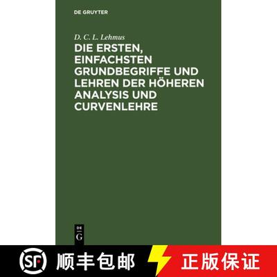 【3-4周达】Die Ersten, Einfachsten Grundbegriffe Und Lehren Der H heren Analysis Und Curvenlehre : Mi... [9783111227665]