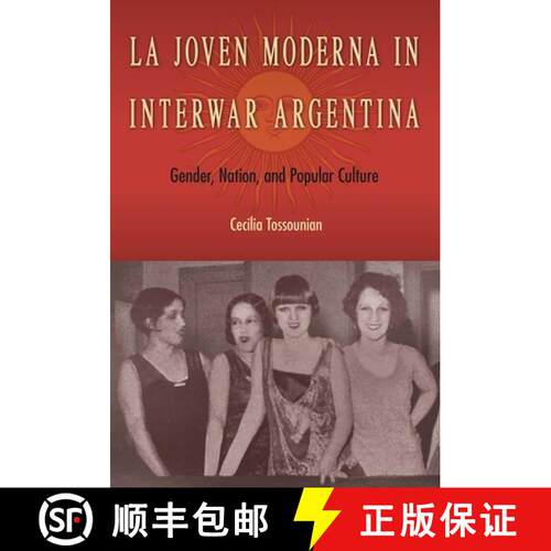 预订 精装 La Joven Moderna in Interwar Argentina – Gender, Nation, and Popular Culture [9781683401162]