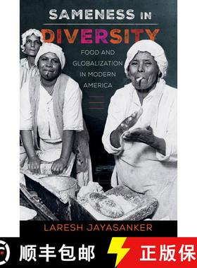 预订 Sameness in Diversity, Volume 72: Food and Globalization in Modern America (First Edition) [9780520343962]