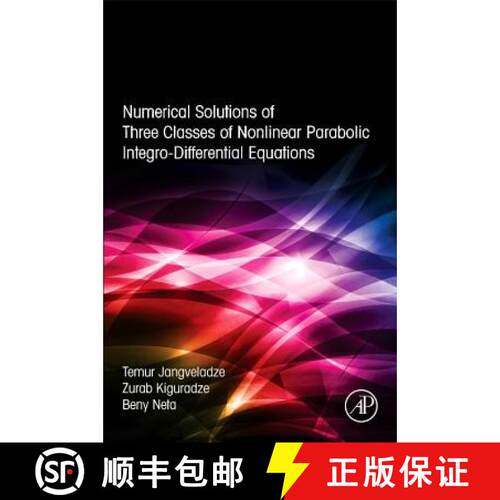 【3-4周达】精装 Numerical Solutions of Three Classes of Nonlinear Parabolic Integro-Differential Equa... [9780128046289]
