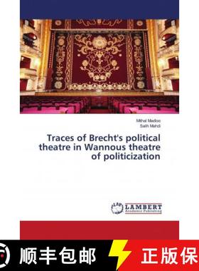 预订 Traces of Brecht's political theatre in Wannous theatre of politicization [9786202919869]