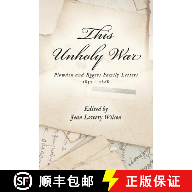 【2-3周达】This Unholy War: Plowden and Rogers Family Letters 1852 - 1868 [9781685150532]