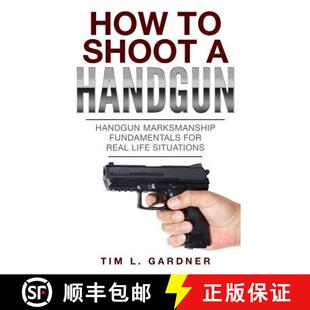 【3-4周达】How To Shoot A Handgun: Handgun Marksmanship Fundamentals for Real Life Situations [9780998793689]