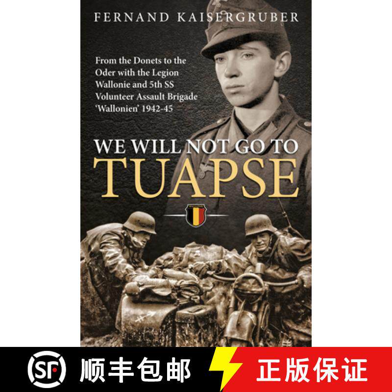 【3-4周达】We Will Not Go to Tuapse: From the Donets to the Oder with the Legion Wallonie and 5th SS ... [9781914059568]