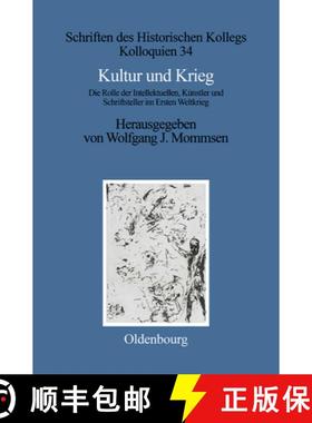 预订 Kultur und Krieg: Die Rolle Der Intellektuellen, Kunstler Und Schriftsteller Im Ersten Weltkrieg [9783486560855]