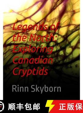 预订 Legends of the North: Exploring Canadian Cryptids: Legends of the North [9781069428127]